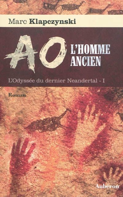 L'odyssée du dernier Neandertal. Vol. 1. Aô, l'homme ancien