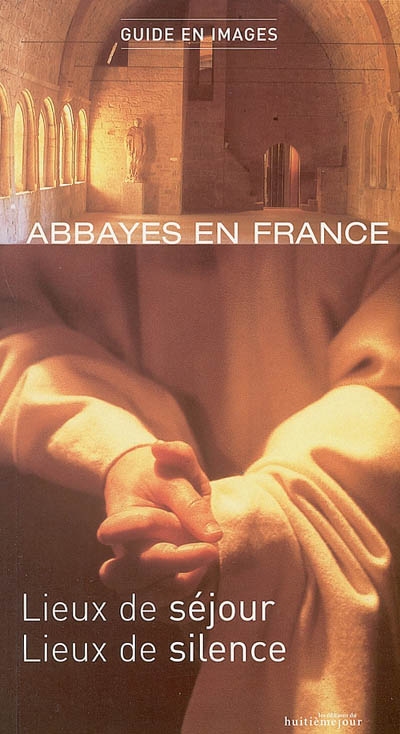 Abbayes en France : lieux de séjour, lieux de silence