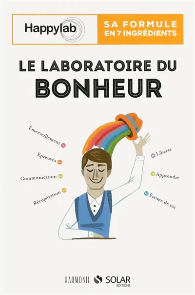 Le laboratoire du bonheur : sa formule en 7 ingrédients