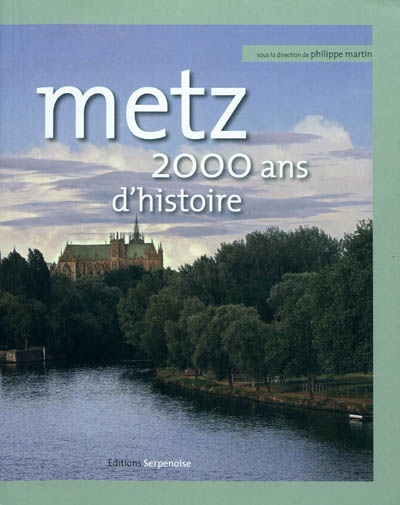Metz : 2.000 ans d'histoire