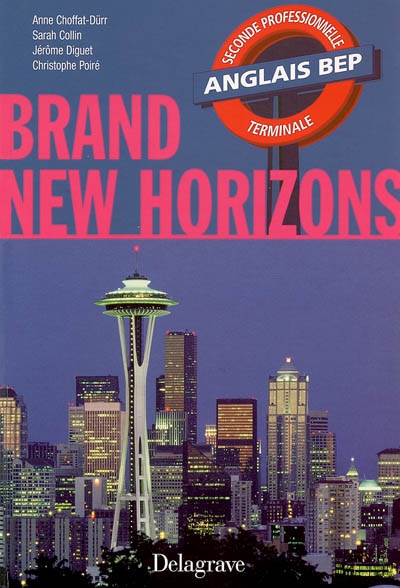 Brand new horizons, anglais BEP seconde professionnelle, terminale