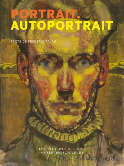 Portrait, autoportrait : exposition, Vevey, Musée Jenisch, du 29 mai au 5 septembre 2021