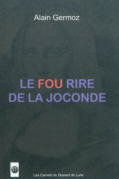 Le fou rire de la Joconde : variations sur un thème trop (mé)connu