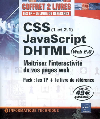 CSS (1 et 2.1), JavaScript, DHTML (Web 2.0) : maîtrisez l'interactivité de vos pages Web : pack, les TP + le livre de référence
