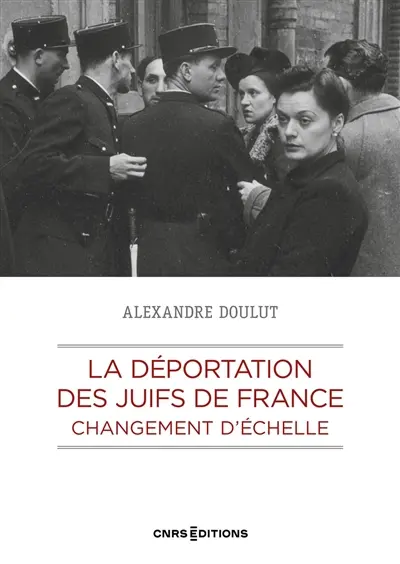 La déportation des Juifs de France : changement d'échelle