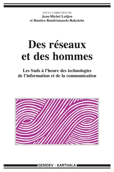 Des réseaux et des hommes : les Suds à l'heure des technologies de l'information et de la communication