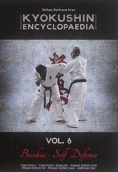 Kyokushin encyclopaedia : bunkai self defense. Vol. 06. Taikyoku, taikyoku sokugi, pinan sono ichi, pinan sono ni, pinan sono san, gekisai dai