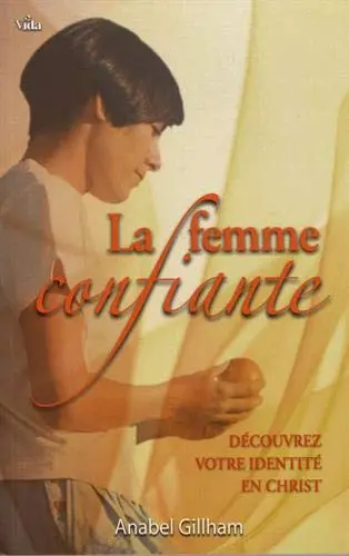 La femme confiante : découvrez votre identité en Christ