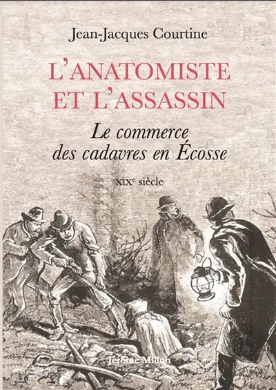 L'anatomiste et l'assassin : le commerce de cadavres en Ecosse, XIXe siècle