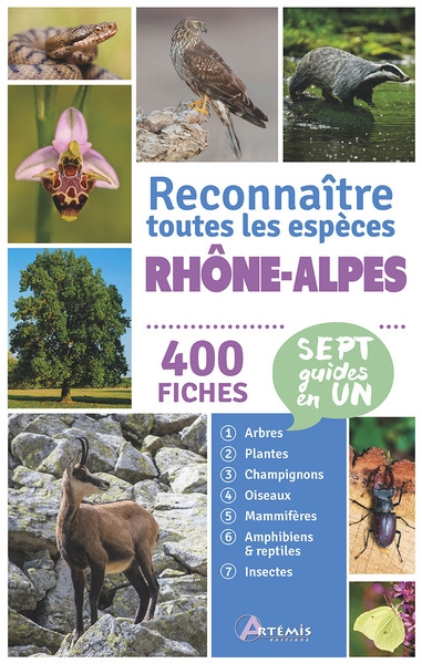 Rhône-Alpes : reconnaître toutes les espèces : 400 fiches, sept guides en un