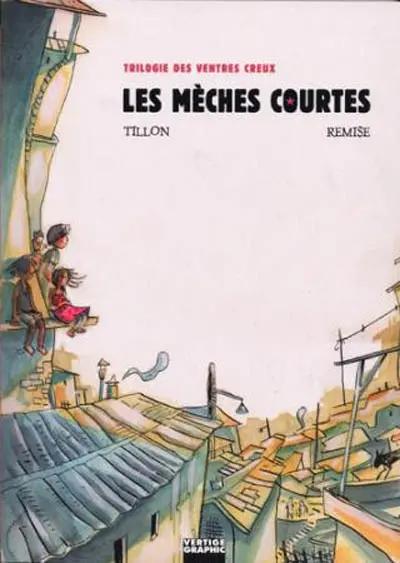 Trilogie des ventres creux. Vol. 1. Les mèches courtes