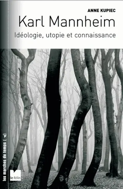 Karl Mannheim : idéologie, utopie et connaissance