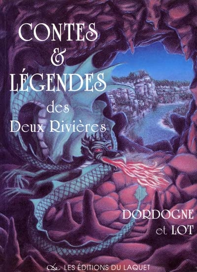 Contes et légendes des deux rivières : Dordogne et Lot