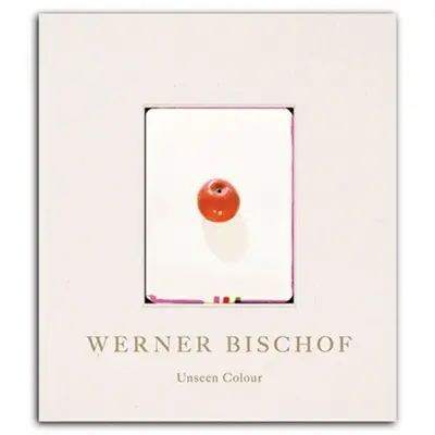 Werner Bischof Unseen Colour