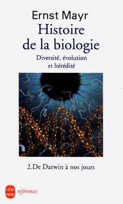 Histoire de la biologie : diversité, évolution, hérédité. Vol. 2. De Darwin à nos jours