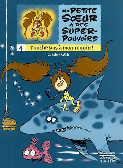 Ma petite soeur a des super-pouvoirs. Vol. 4. Touche pas à mon requin !