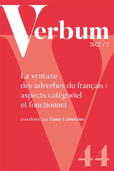 Verbum, n° 2 (2022). La syntaxe des adverbes du français : aspects catégoriel et fonctionnel