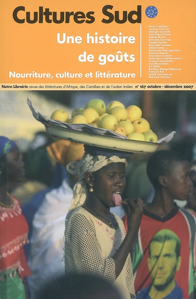 Cultures Sud, n° 167. Une histoire de goûts : nourriture, culture et littérature