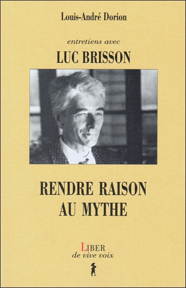 Luc Brisson : rendre raison...