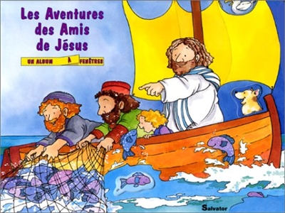 Les aventures des amis de Jésus : un album à fenêtres