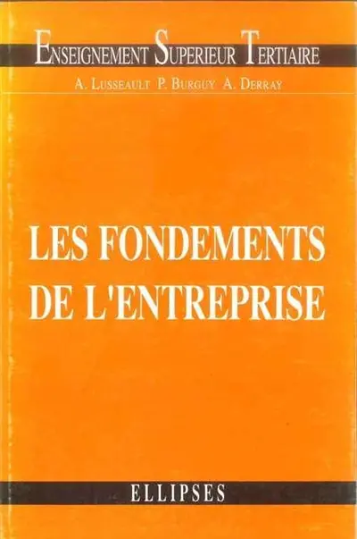 Les fondements de l'entreprise : économie des entreprises