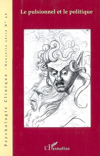 Psychologie clinique, nouvelle série, n° 26. Le pulsionnel et le politique