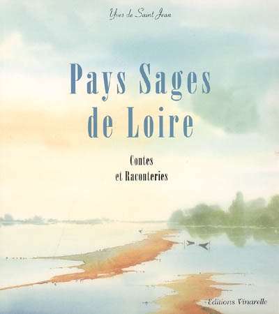 Pays sages de Loire : contes et raconteries