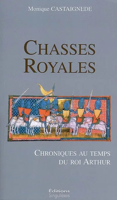 Chasses royales : chroniques au temps du roi Arthur