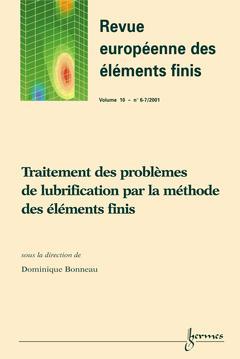 Revue européenne des éléments finis, n° 6-7 (2001). Traitement des problèmes de lubrification par la méthode des éléments finis