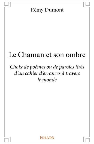 Le Chaman et son ombre :...