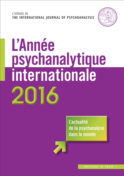 Année psychanalytique internationale (L'), n° 2016. Traduction en langue française d'un choix de textes publiés en 2015 dans The International Journal of psychoanalysis