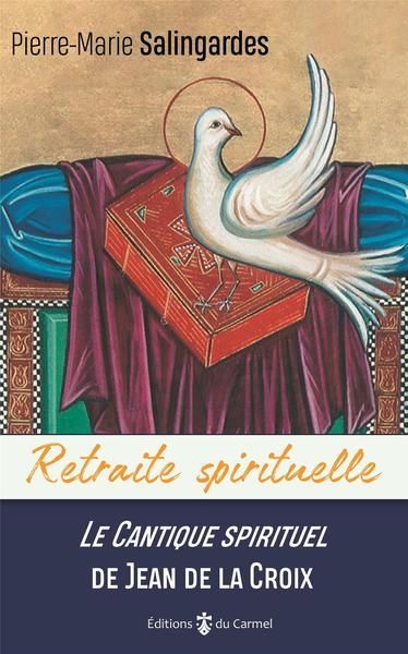 Le cantique spirituel de Jean de la Croix - Pierre-Marie de la Croix