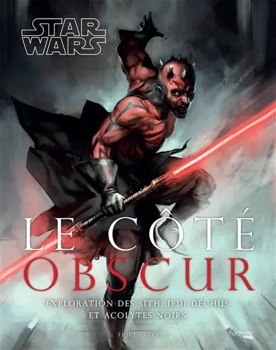 Star Wars, le côté obscur : exploration des Sith, Jedi déchus et acolytes noirs