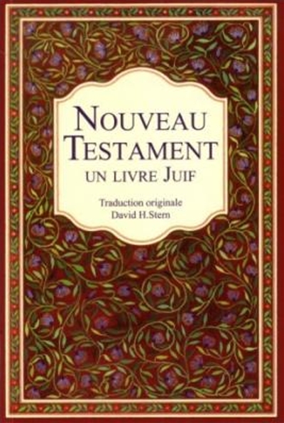 Le Nouveau Testament : un livre juif : une version du Nouveau Testament qui exprime sa judéité