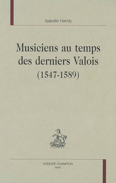 Musiciens au temps des derniers Valois (1547-1589)