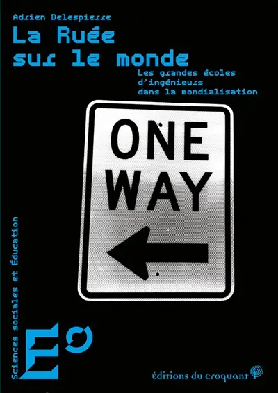 La ruée sur le monde : les grandes écoles d'ingénieurs dans la mondialisation