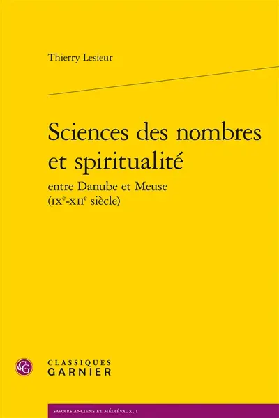 Sciences des nombres et spiritualité : entre Danube et Meuse (IXe-XIIe siècle)