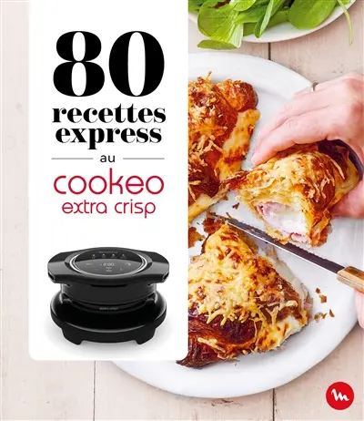 80 recettes express au Cookeo extra crisp