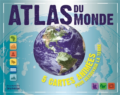 atlas du monde : 5 cartes animées pour découvrir la terre