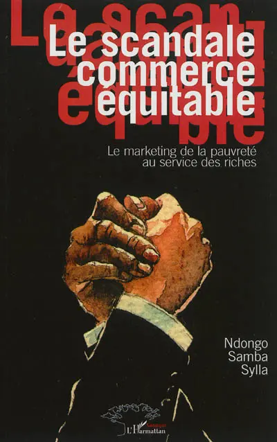 Le scandale commerce équitable : le marketing de la pauvreté au service des riches