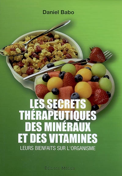 Les secrets thérapeutiques des minéraux et des vitamines : leurs bienfaits sur l'organisme