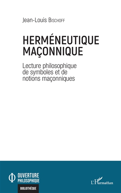 Herméneutique maçonnique : lecture philosophique de symboles et de notions maçonniques