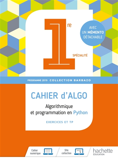 Cahiers d'algo 1re spécialité : algorithmique et programmation en Python : exercices et TP