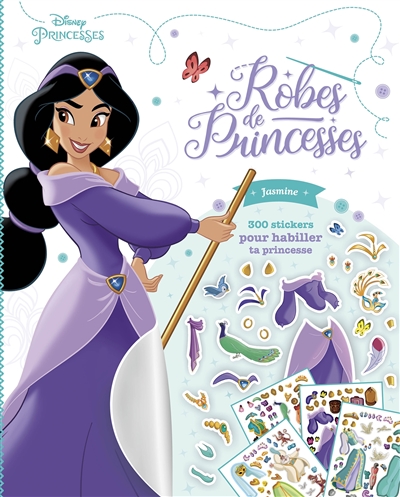Disney princesses : robes de princesses Jasmine : 300 stickers pour habiller ta princesse