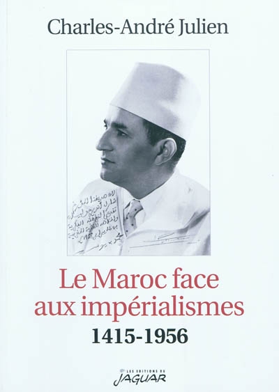 Le Maroc face aux impérialismes : 1415-1956
