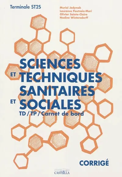 Sciences et techniques sanitaires et sociales, terminale ST2S : TD, TP, carnet de bord, corrigé : livre du professeur