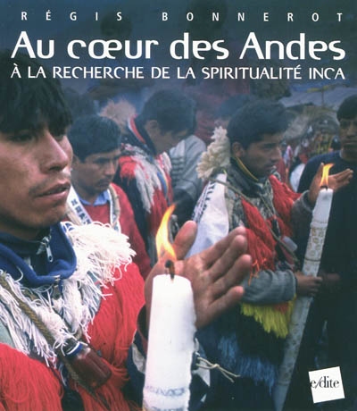 Au coeur des Andes : à la recherche de la spiritualité inca