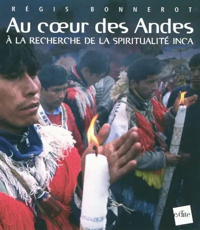 Au coeur des Andes : à la recherche de la spiritualité inca