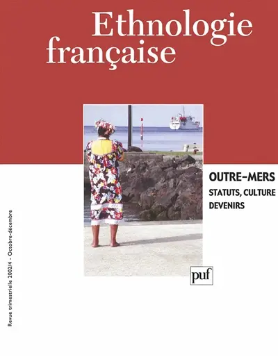 Ethnologie française, n° 4 (2002). Outre-mers : statuts, cultures, devenirs