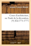 Cours d'architecture, ou Traité de la décoration, [9] (Ed.1771-1777)